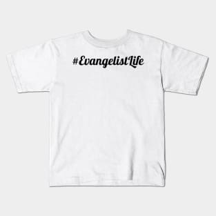 #Evangelist Life Kids T-Shirt